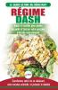 Régime Dash: Guide de régime pour les débutants pour réduire la pression artérielle l'hypertension et des recettes éprouvées pour la perte de poids (Livre en Français / Régime Dash French Book)