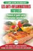 Les Anti-Inflammatoires Naturels: Guide du débutant Diète et Recettes pour Guérir traiter le système immunitaire et soulager la douleur naturellement ... Diet French Book) (French Edition)