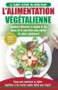 L'Alimentation Vegetalienne: Guide Cusisine et Recettes facile pour les debutants Vegane - Perdre du poids avec un regime alimentaire Vegan ou ... (Livre en Français / Vegan Diet French Book)
