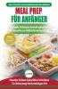 Meal Prep Für Anfänger: Die Ultimative Anleitung Für Anfänger Zur Schnellen Und Einfachen Zubereitung Von Mahlzeiten + 50 Einfache Rezepte Zum Abnehmen! (Bücher In Deutsch / Meal Prep German Book)