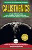 Calisthenics: Der Ultimative Leitfaden Für Calisthenics-übungen Für Anfänger Und Workout-routinen Sowie Ein 30-tägiger Aktionsplan Zum Muskelaufbau (Bücher In Deutsch / Calisthenics German Book)