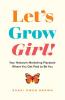 Let's Grow Girl!