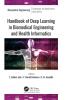 Handbook of Deep Learning in Biomedical Engineering and Health Informatics