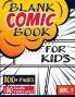 Blank Comic Book for Kids (Ages 4-8 8-12): (Over 100 Pages) Draw Your Own Comics with a Variety of Blank Templates!