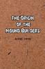 The Origin of the Mound Builders