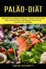Palao-diat: Paläo-diät Und Ketogene Ernährung - Ketogene Diät-vorteile (Paleo Kochbuch Paleo Diät Rezepte Und Die Paleo Ernährung Für Einsteiger)