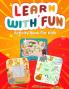 Learn With Fun Activity Book For Kids: Word Search Puzzle Crossword Puzzle and Mazes On Different Theme With Coloring Activity