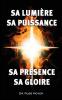 Sa lumi��re sa puissance sa pr��sence sa gloire