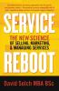 Service Reboot: The New Science of Selling Marketing and Managing Services