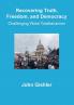 Recovering Truth Freedom and Democracy