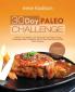 30 Day Paleo Challenge: Unlock Your Weight Loss Secret with the Paleo 30 Day Challenge; Paleo Cookbook with 30 Day Meal Plan and 100 Paleo Recipes