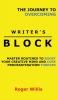 The Journey to Overcoming Writer's Block: Master Routines to Boost Your Creative Mind and Cure Procrastination Forever