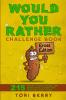 Would You Rather Challenge Book Gross Edition: 215 Wacky Yucky Weird and Disgusting Questions for Kids Teens and Adults