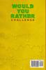 Would You Rather Challenge Book Gross Edition: 215 Wacky Yucky Weird and Disgusting Questions for Kids Teens and Adults