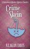 Crime Skein: A Knitorious Murder Mystery Book 6 (A Knitorious Murder Mystery Collection)