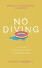 No Diving: 10 ways to avoid the shallow end of your faith and go deeper into the Bible