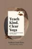Teach Kind Clear Yoga