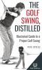 The Golf Swing Distilled