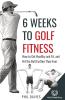 6 Weeks To Golf Fitness