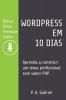 WordPress em 10 Dias: Aprenda a Construir um Tema Profissional sem Saber PHP (Bônus: Tema Premium Grátis)