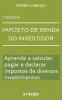 Imposto de Renda do Investidor: Aprenda a Calcular Pagar e Declarar Impostos de Diversos Investimentos