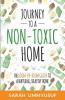 Journey to a Non-Toxic Home: The Room-by-Room Guide to a Natural Healthy Home