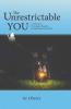 The Unrestrictable You: A Collection of Encouraging Thoughts & Inspirational Jump-Starts