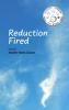 Reduction Fired: concise quiet and intense poems voiced over vibrant scenes of nature - reflections to ripple through the mind