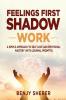 Feelings First Shadow Work