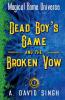Dead Boy's Game and The Broken Vow
