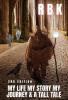MY LIFE MY STORY MY JOURNEY & A TALL TALE