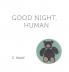 Good Night Human: A bedtime story from your soul.