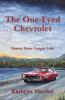 The One-Eyed Chevrolet: Stories From Cougar Lake