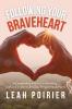 Following Your Braveheart: 8 Comparative Virtues for Becoming...Captured in Stories & Songs Perspectives and Poems