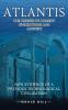Atlantis: The Origins Of Ancient Civilizations And Mystery (New Evidence Of A Previous Technological Civilization)