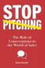 Stop Pitching!: The Role of Conversations in the World of Sales