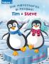 The Adventures of Penguin Tim & Steve