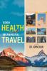 Good Health and Meaningful Travel with Dr. Chun