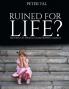 Ruined For Life?