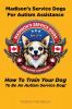 Madison's Service Dogs For Autism Assistance