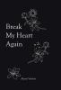 Break My Heart Again