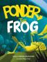 Ponder the frog