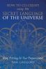 How to Co-Create Using the Secret Language of the Universe