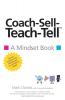Coach-Sell-Teach-Tell(Tm)️: A Mindset Book (The Mindset Book)