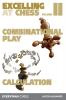 Excelling at Chess Volume 2. Combinational and Calculation