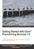 Getting Started with Citrix® Provisioning Services 7.0