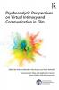 Psychoanalytic Perspectives on Virtual Intimacy and Communication in Film
