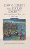 Town Courts and Urban Society in Late Medieval England 1250-1500