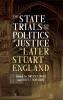 State Trials and the Politics of Justice in Later Stuart England
