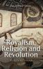 Royalism Religion and Revolution